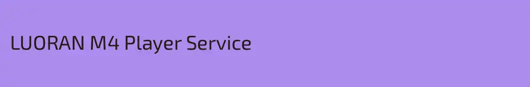LUORAN M4 Player Service